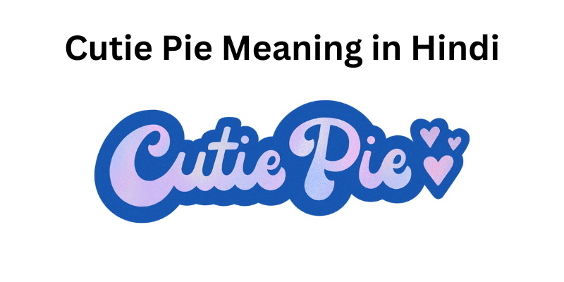 Cutie Pie Meaning in Hindi